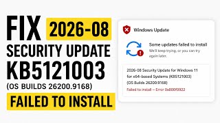 Fix 2026-08 Security Update KB5121003 (OS Builds 26200.9168) Failed to install in Windows 11