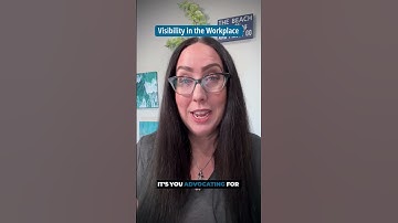 Visibility in the Workplace
