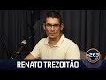 Renato trezoito 263   deriva podcast com arthur petry