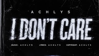 I DON'T CARE - ACHLYS 
