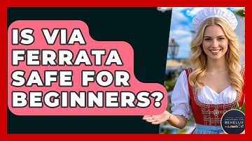 Is Via Ferrata Safe For Beginners? - Exploring The Benelux