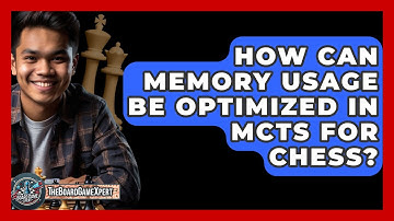 How Can Memory Usage Be Optimized In MCTS For Chess? - The Board Game Xpert