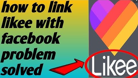 How to link likee app with facebook problem solved 2020