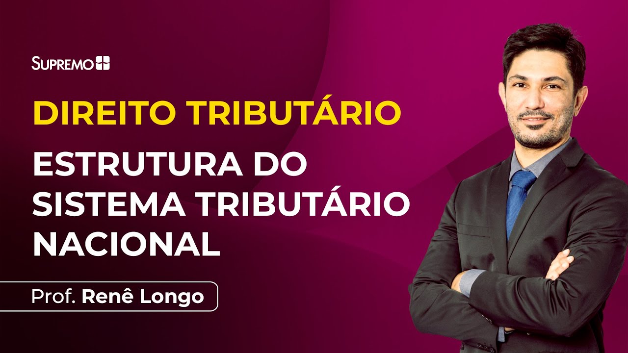ESTRUTURA DO SISTEMA TRIBUTÁRIO NACIONAL | Prof. Renê Longo