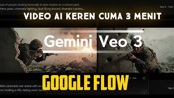 Bikin Video AI Keren Cuma 3 Menit Pake Google Flow GRATIS