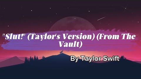 Taylor Swift - “Slut!” (Lyrics) (Taylor’s Version) [From The Vault]