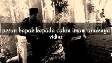 Pesan bapak untuk calon imam anaknya || vidinz ( ini yang selalu membuat nangis )