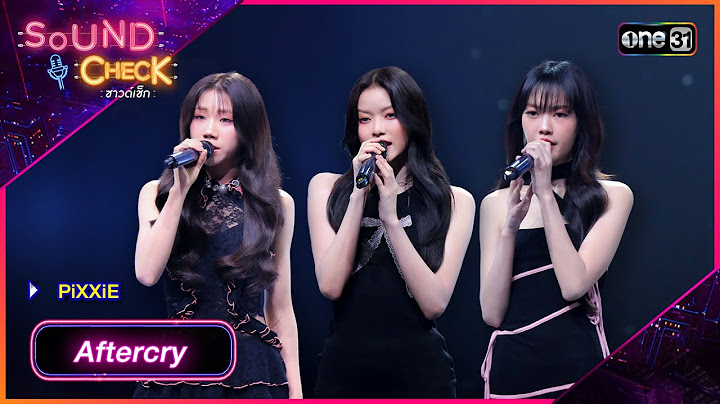 Aftercry - PiXXiE | Sound Check 2024 Ep.30 | 13 ส.ค. 67 | one31