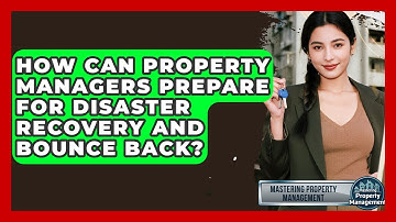 How Can Property Managers Prepare For Disaster Recovery And Bounce Back?