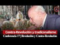 Contra-Revolución y tradicionalismo | 17 ° Conferencia Diplomada Revolución y Contra - Revolución