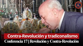 Contra-Revolución y tradicionalismo | 17 ° Conferencia Diplomada Revolución y Contra - Revolución