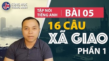 [Tập nói tiếng Anh] Bài 5: Những câu xả giao đơn giản (p1) - Phù hợp cho người Việt ở Hải Ngoại