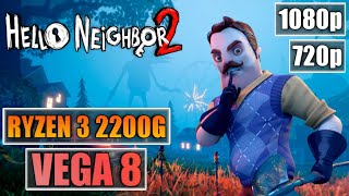 Hello Neighbor 2 | Ryzen 3 2200G Vega 8 | 16GB RAM | 1080p - 720p