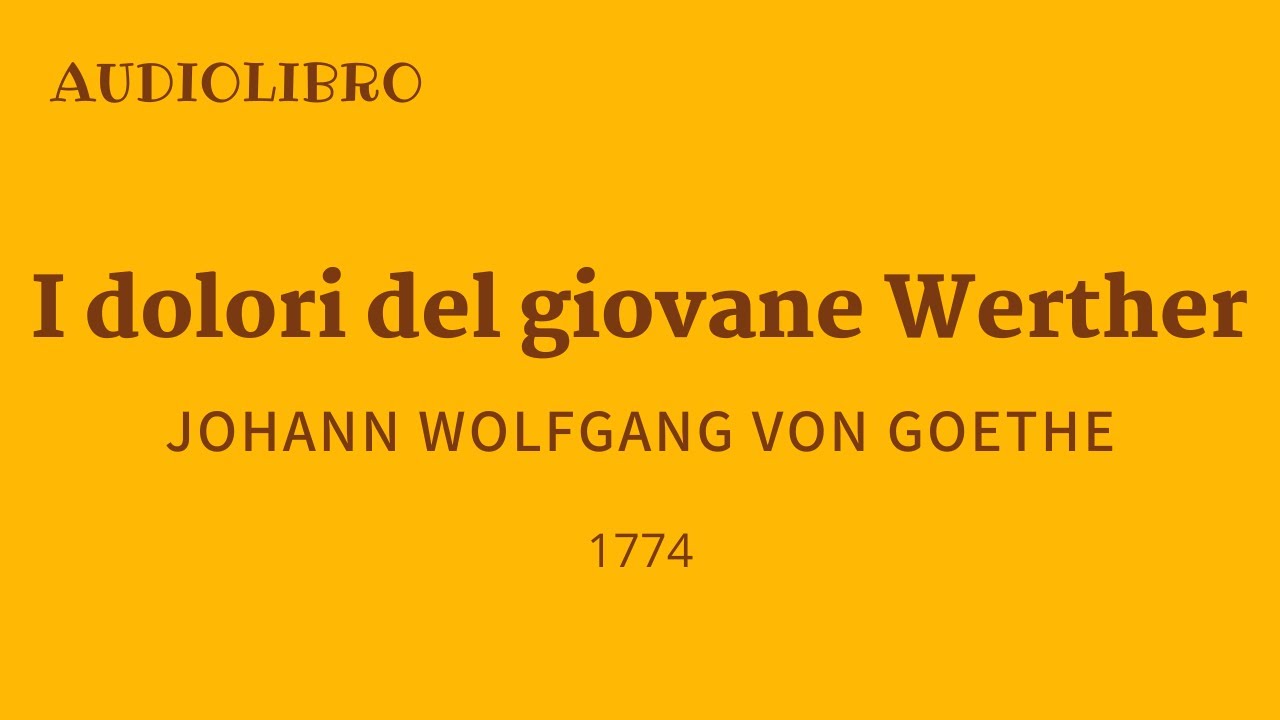 03 Johann Wolfgang von Goethe, "I dolori del giovane Werther", 1774