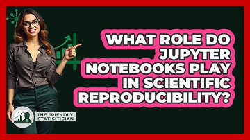 What Role Do Jupyter Notebooks Play In Scientific Reproducibility? - The Friendly Statistician