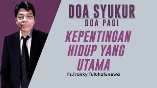 Renungan Harian Kristen Hari Ini, Kepentingan Hidup Yang Utama, Lagu Selalu UntukMu, Saat Teduh