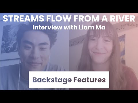 Streams Flow From A River Interview with Liam Ma | Backstage Features with Gracie Lowes