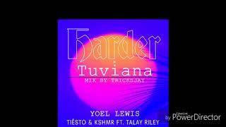 Tiesto & kshmr harder & yoel lewis tuviana remix tricksjay