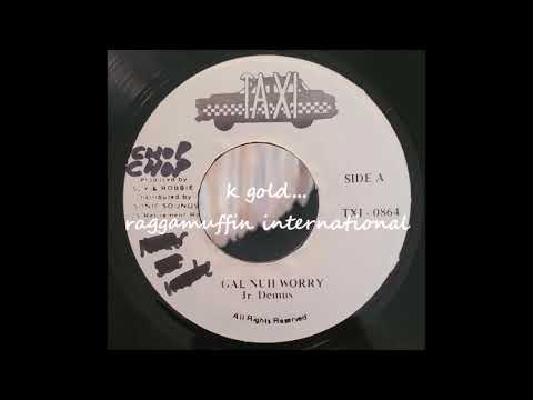 Junior Demus - Gal Nuh Worry - Taxi 7"