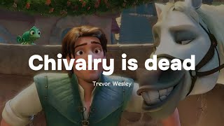 Chivalry is Dead (Lyrics) - Trevor Wesley
