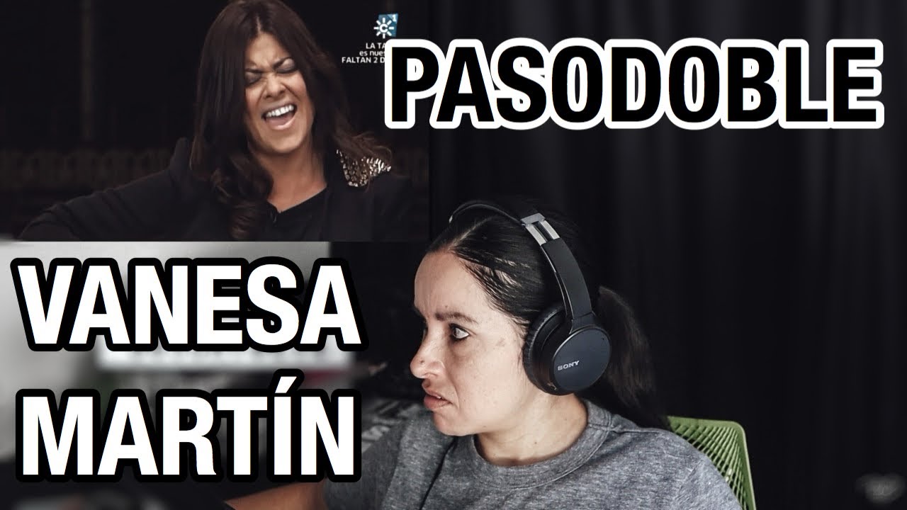 [REACCION] VIDEO EN VIVO DE VANESA MARTIN - CON PERMISO BUENAS TARDES (VIDEO OFICIAL) PASODOBLE