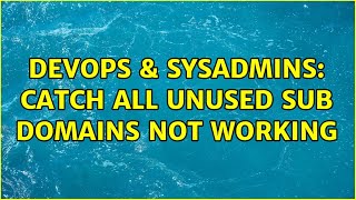 DevOps & SysAdmins: catch all unused sub domains not working Wealth