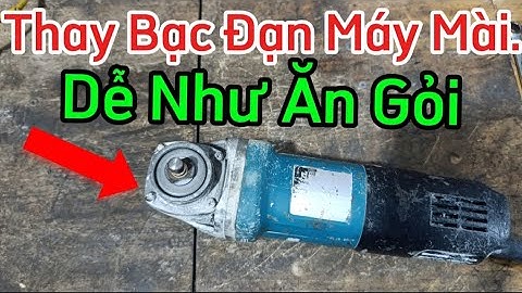"Cách Thay Bạc Đạn Máy Mài Góc Đơn Giản Nhất | #ĐiệnCơLinhTV"
