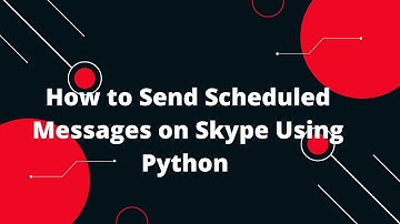 Skype API & Python Tutorial #6 How to Send Scheduled Messages on Skype Using Python 🕒📩