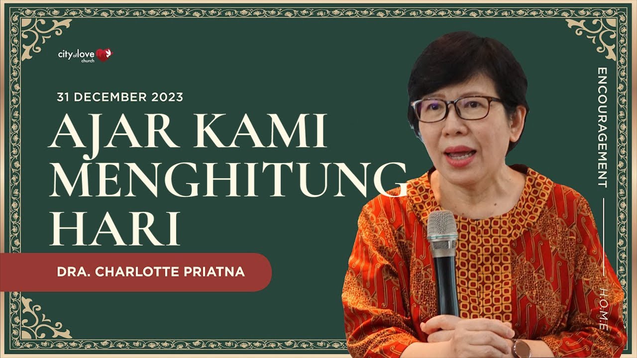 Ajar Kami Menghitung Hari - Dra. Charlotte Priatna | 31/12/23 | Sunday Service