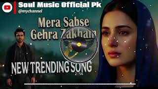 Mera sab se gehra zakham | new trending song 2026