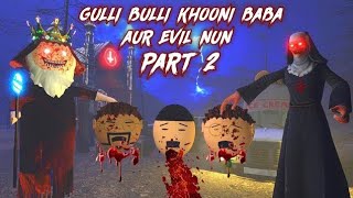 Gulli Bulli Khooni Baba Aur Evil Nun Part 2 Horror Story Gulli Bulli Cartoon Hindi Horror Story