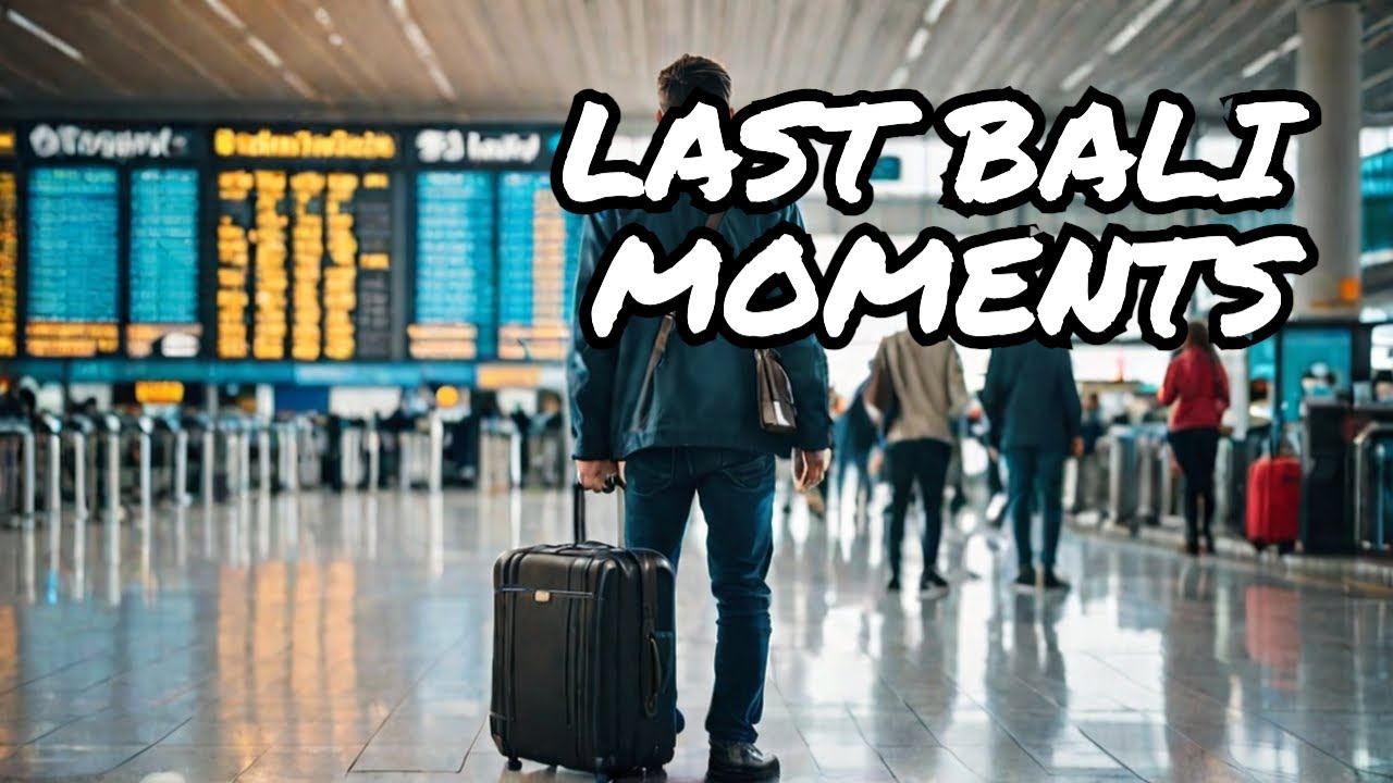 Goodbye Bali! Wrapping Up My Epic Bali Adventure | Last Moments at the ...