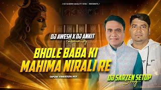 Dj Sarzen Shivratri Song  Bhole Baba Ki Mahima Nirali Re tapori Vibration Mix Dj Awesh X Dj Ankit