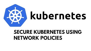 Secure Kubernetes Using Network Policies