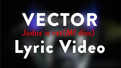 Vector - Judas is rat(MI diss) lyric video