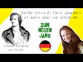Goethe cerca di farci guardare al nuovo anno con ottimismo | Zum neuen Jahr | Analisi e traduzione