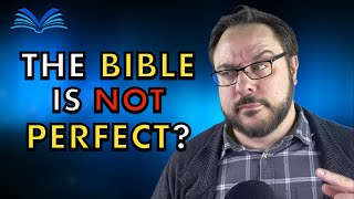 The Bible Is Not Perfect? How Is The Bible Inspired?