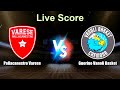 Pallacanestro Varese vs Guerino Vanoli Basket Live Score - Italy Italian Lega Basket Serie A