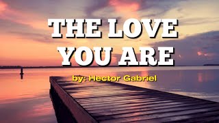 The Love You Are by Hector Gabriel (lyric video)