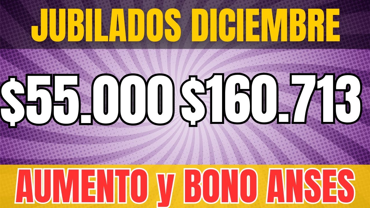ANSES OFICIAL: NUEVO AUMENTO Y BONO DE $55.000 PARA DICIEMBRE - YouTube
