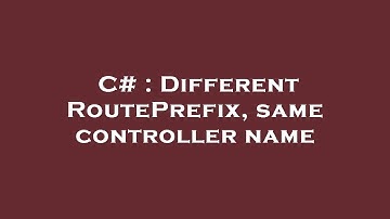 C# : Different RoutePrefix, same controller name