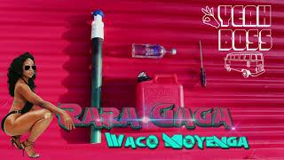 Waco Moyenga - Rara Gaga - ( Waga )