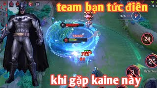 Liên Quân _ Chết Cười Khi Kaine Trêu Team Bạn Tức Điên | Đánh Thế Này Bảo Sao Không Cay Cú