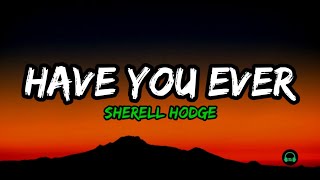 Watch Sherellhodge Have You Ever video