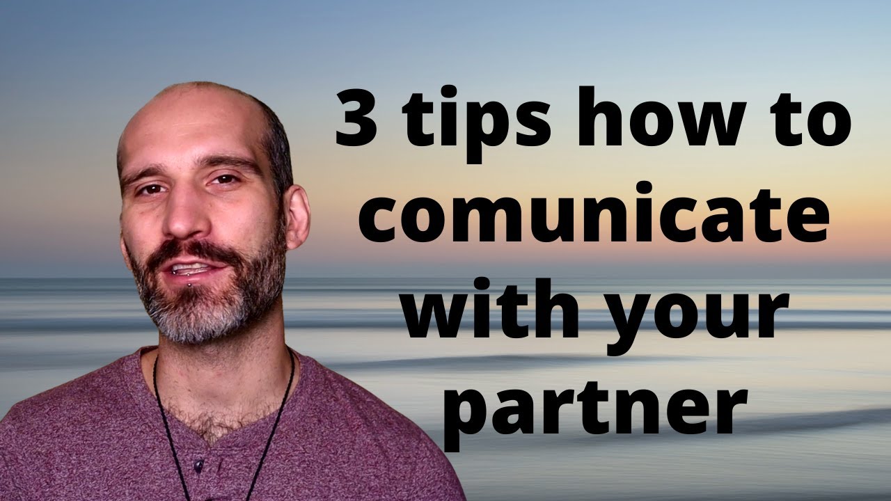 3 TIPS how to communicate with your partner