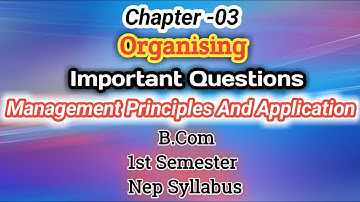 Chapter 3 Organising..... ||Management principles and application||...Important Questions Nep....