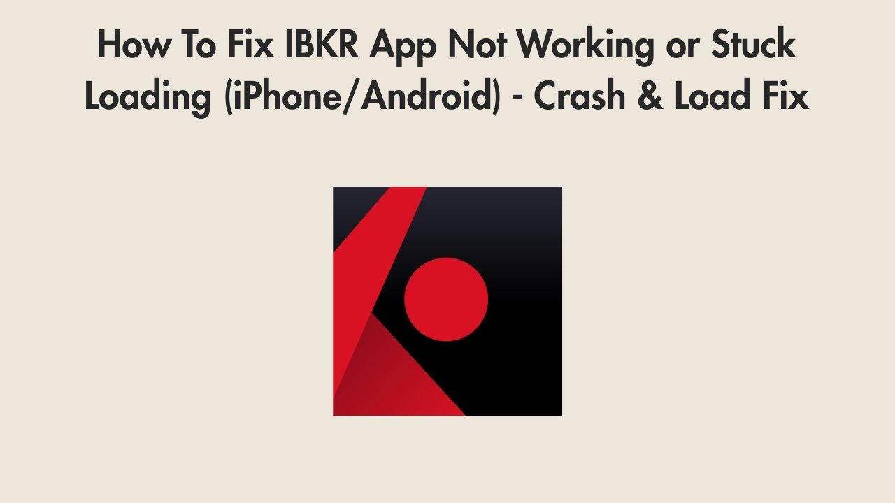 How To Fix IBKR App Not Working or Stuck Loading (iPhone/Android) - Crash &  Load Fix