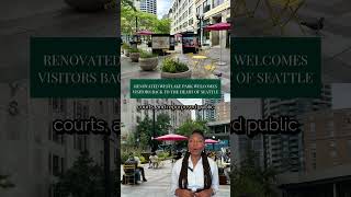 RENOVATED WESTLAKE PARK WELCOMES VISITORS BACK TO THE HEART OF SEATTLE