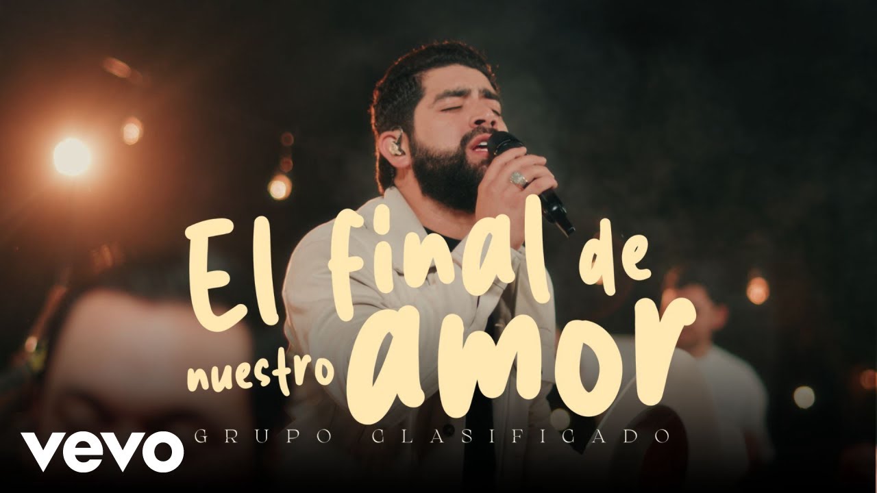 Grupo Clasificado - Al Final De Nuestro Amor (En Vivo)