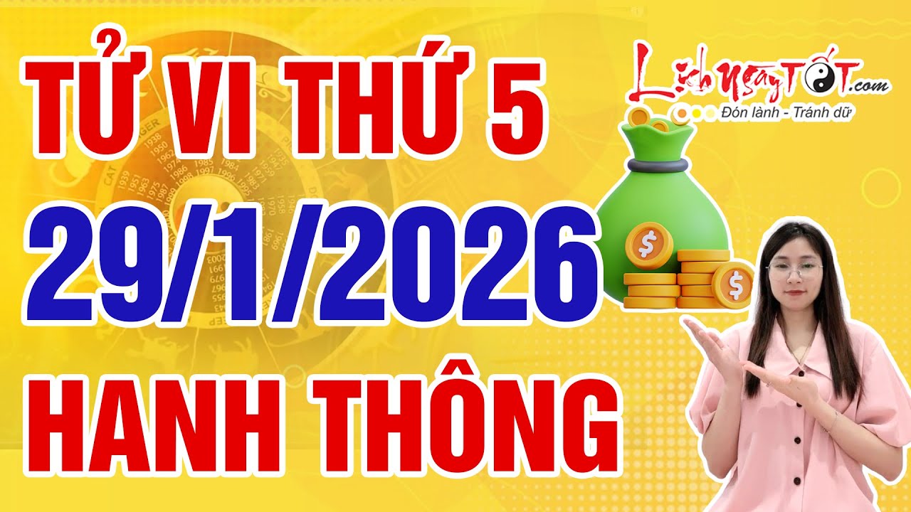 Tử Vi Hàng Ngày 29/1/2026 Thứ 5 Chúc Mừng Con Giáp Hanh Thông Hơn Người Tiền Tài Tăng Vượt Bậc